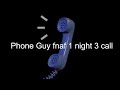 Phone Guy fnaf 1 night 3 call