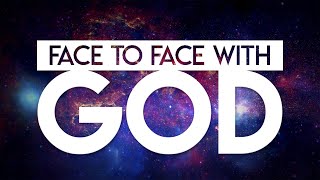 Face To Face With God