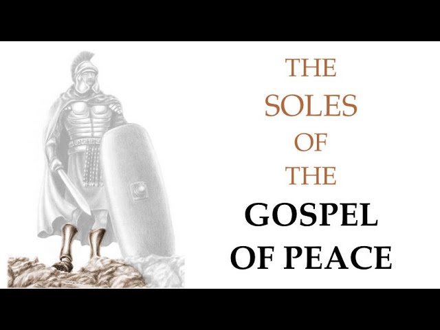 The Whole Armor of God (Part 4): The Soles of the Good News of Peace (5/17/2020)