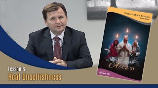 Sabbath Bible Lesson 6: Real Unselfishness - Lessons From the Book of Acts (1)