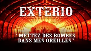 Watch Exterio Mettez Des Bombes Dans Mes Oreilles video