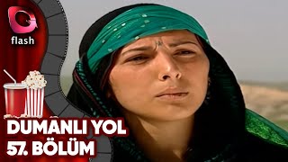 Dumanlı Yol 57. Bölüm - Flash Tv Dizi