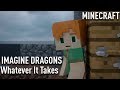 Imagine Dragons -Whatever It Takes | MINECRAFT | cover download mp3 dan video Imagine Dragons -Whatever It Takes | MINECRAFT | cover