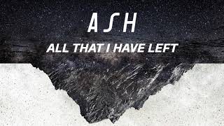 Watch Ash All That I Have Left video