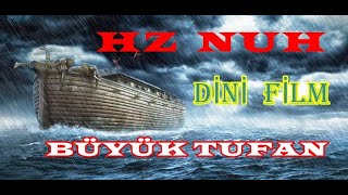 HAZRETİ NUH Büyük Tufan  Nuhun Gemisi DİNİ FİLM