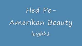 Watch Hed PE Amerikan Beauty video