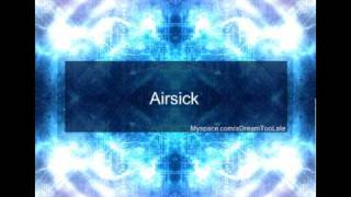 Watch A Dream Too Late Airsick video