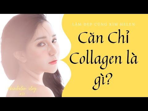 Kim Helen #30 | Căn Chỉ Collgen là gì và giá Bao Nhiêu| vlifting | Beauty spa|An chau spa