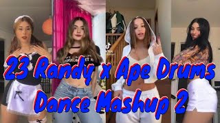 Tiktok 23 Randy X Ape Drums Dance Mashup 2