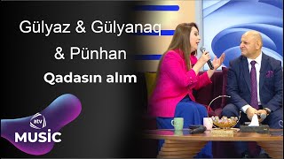 Gülyaz Məmmədova & Gülyanaq Məmmədova & Pünhan İsmayıllı - Qadasın Alım Canlı Ifa