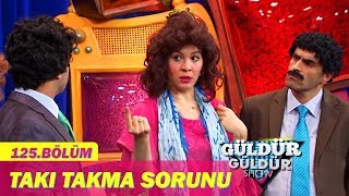 Güldür Güldür Show 125.Bölüm - Takı Takma Sorunu