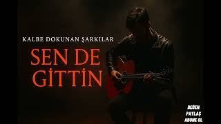 Sen De Gittin Kalbe Dokunan Şarkılar