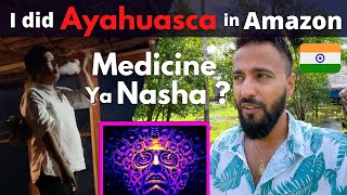 Drinking Ayahuasca In The Amazon Jungle Just A Nasha Or A Medicine ??
