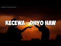 KECEWA - DHYO HAW || HANYA TERSENYUM KINI YANG MUNGKIN BISA AKU LAKUKAN! (LIRIK)