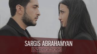 Sargis Abrahamyan - Ser Cankaca