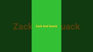 Zack And Quack