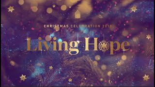 Bethesda Church Christmas Celebration 2018 "Living Hope" 15 December 2018