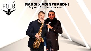 Mandi ft. Adi Sybardhi - Shpirt do vish me mu