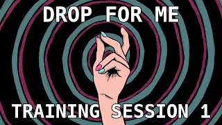 F4M Training Session 1 - Drop For Me - Trigger Installation Hypnosis