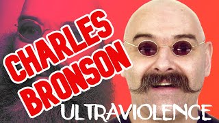 Charles Bronson Ultraviolence