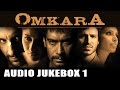 Omkara (Jukebox Full Songs 1) | Saif Ali Khan, kareena Kapoor & Vivek Oberoi