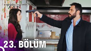 Kaderimin Yazıldığı Gün 23. Bölüm