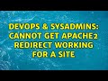 DevOps & SysAdmins: Cannot get apache2 redirect working for a site