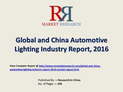 global and china automotive lighting industry global and china automotive lighting industry