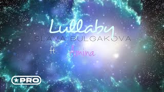 Slava Bulgakova Ft. Amina - Lullaby