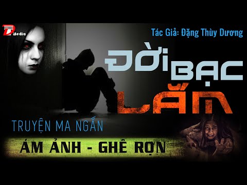 Đời Bạc Lắm - Truyện Ma Ngắn Ám Ảnh - MC Duy Thuận Kể
