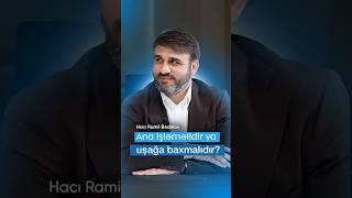 Hacı Ramil Bədəlov Ana Işləməlidir Ya Uşağa Baxmalıdır? 2025