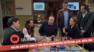 Her Yerde Selinin Oğlu Umut Aranıyor 476. Bölüm