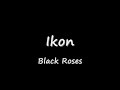 Ikon - Black Roses