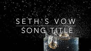 Seths Vowmy Wedding Vow By Seth Original Song