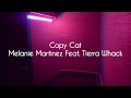 Copy Cat | Melanie Martinez feat. Tierra Whack | Lyrics