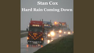Watch Stan Cox Hard Rain Coming Down video