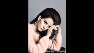 Video Live Or Die Lana Del Rey