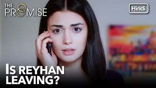 Is Reyhan Leaving? The Promise Episode 172 Hindi Dubbed