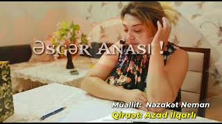 Əsgər Anası. Şeir Nəzakət Neman & Səs Azad İlqarlı