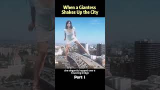 When A Giantess Shakes Up The City