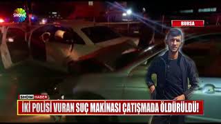 İki polisi vuran suç makinası çatışmada öldürüldü!