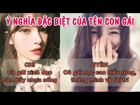 Ý nghĩa ĐẶC BIỆT TÊN CON GÁI mà Bố Mẹ đã đặt! | Blog HCĐ ✔