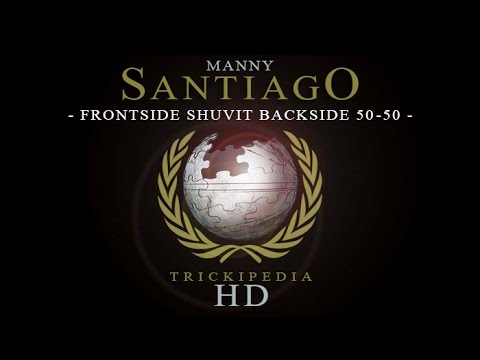 Manny Santiago: Trickipedia - Frontside Shuvit Backside 50-50