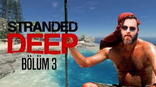 ELRAENN İLE STRANDED DEEP - BÖLÜM 3 ( YENİ UZUN SERİ )