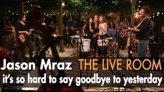 Watch Jason Mraz Its So Hard To Say Goodbye To Yesterday video