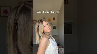 4Th Of July Hairstyle