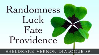 Randomness And Indeterminism Sheldrake-Vernon Dialogue 89