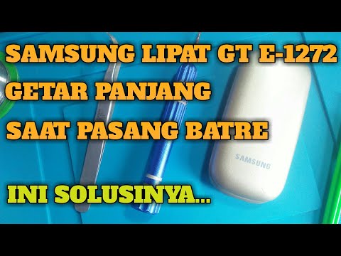 SERVIS HP SAMSUNG LIPAT GT E-1272 GETAR PANJANG SAAT PASANG BATRE || UNBRICK SAMSUNG LIPAT