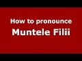How to pronounce Muntele Filii (Romanian/Romania) - PronounceNames.com