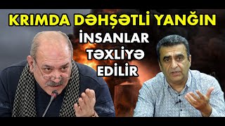 Elxan Nuriyevlə Debat Krımda Güclü Yanğın, İnsanlar Təxliyə Edilir